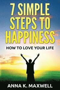bokomslag 7 Simple Steps to Happiness: How to love your life