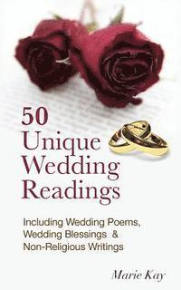 bokomslag 50 Unique Wedding Readings: Including wedding poems, wedding blessings and non-religious writings