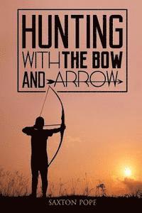 bokomslag Hunting with the Bow and Arrow