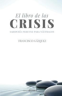 bokomslag El libro de las crisis: Sabiduría perenne para naúfragos