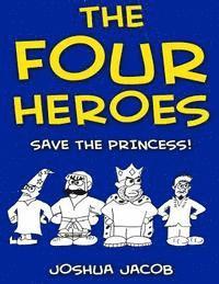bokomslag THE FOUR HEROES Save the Princess!: (An Epic Coloring Book)