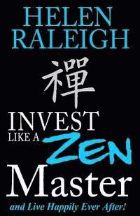 bokomslag Invest Like a Zen Master and Live Happily Ever After