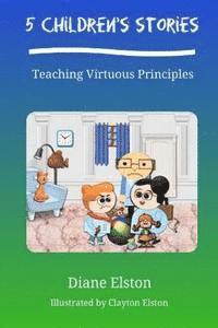 bokomslag 5 Children's Stories: Teaching Virtuous Principles