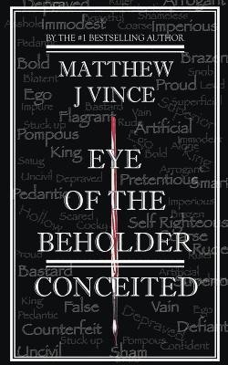 Matthew J. Vince - Eye of the Beholder: Conceited, Häftad