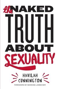 bokomslag The Naked Truth About Sexuality