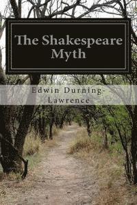 The Shakespeare Myth 1