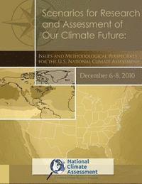 bokomslag Scenarios for Research and Assessment of Our Climate Future: Issues and Methodological Perspectives for the U.S. National Climate Assessment: NCA Repo