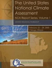 National Climate Assessment, U. S. Global Change Research Program - The United States National Climate Assessment: Midwest Regional Workshop: NCA Report Series, Volume 1, Häftad