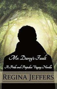 bokomslag Mr. Darcy's Fault: A Pride and Prejudice Vagary Novella