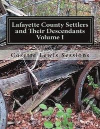 bokomslag Lafayette County Settlers And Their Descendants, Volume I