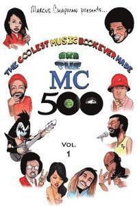 bokomslag The Coolest Music Book Ever Made aka The MC 500 Vol. 1: Celebrating 40 Years of Sounds, Life, and Culture Through an All-Star Team of Songs