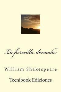 William Shakespeare - La Fierecilla Domada, Häftad