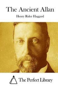 H. Rider Haggard, The Perfect Library - The Ancient Allan, Häftad