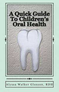 bokomslag A Quick Guide To Children's Oral Health