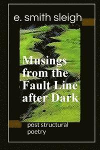 Musings from the Fault Line after Dark 1