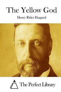 H. Rider Haggard, The Perfect Library - The Yellow God, Häftad