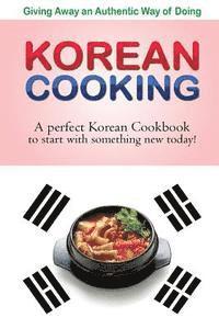 bokomslag Giving away an authentic way of doing Korean Cooking: A perfect Korean Cookbook to start with something new today!!