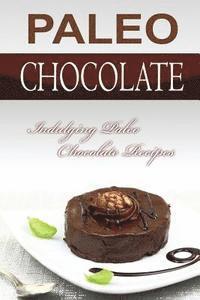 bokomslag Paleo Chocolate: Indulging Paleo Chocolate Recipes