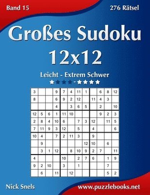 Groes Sudoku 12x12 - Leicht bis Extrem Schwer - Band 15 - 276 Rtsel 1