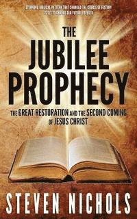 bokomslag The Jubilee Prophecy: The Great Restoration and the Second Coming of Jesus Christ