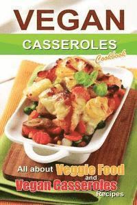 bokomslag Vegan casseroles cookbook: is all about veggie food and Vegan casseroles recipes