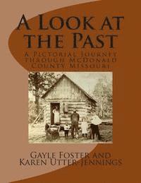 bokomslag A Look at the Past: A Pictorial Journey through McDonald County Missouri