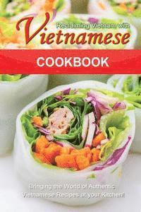 bokomslag Reclaiming Vietnam with Vietnamese Cookbook: Bringing the World of Authentic Vietnamese Recipes at your Kitchen!!