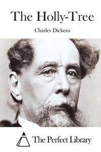 Charles Dickens, The Perfect Library - The Holly-Tree, Häftad
