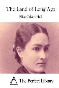 Eliza Calvert Hall, The Perfect Library - The Land of Long Ago, Häftad