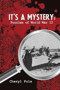 bokomslag It's a Mystery, Volume 2: Puzzles of World War II