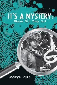 Cheryl Pula - It's A Mystery, Volume 3: Where Did They Go?,, Häftad
