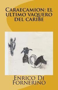 bokomslag Caraecamión: el último vaquero del Caribe