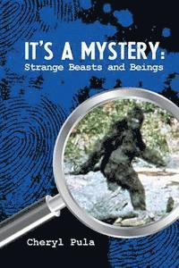 It's A Mystery, Volume 4: Strange Beasts and Beings 1