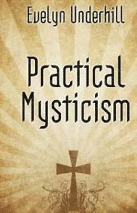 Evelyn Underhill - Practical Mysticism, Häftad