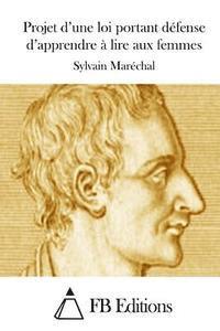 Projet d'une loi portant défense d'apprendre à lire aux femmes 1