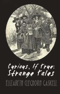 bokomslag Curious, If True: Strange Tales