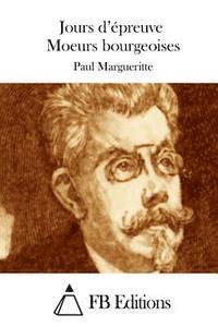 Paul Margueritte, Fb Editions - Jours d'épreuve Moeurs bourgeoises, Häftad