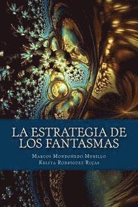 bokomslag La estrategia de los fantasmas: Enunciación y crisis de sentido en los relatos orales de aparecidos en el norte del Perú