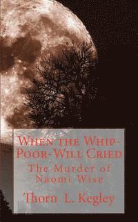 bokomslag When the Whip-Poor-Will Cried: The Murder of Naomi Wise