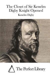 Kenelm Digby, The Perfect Library - The Closet of Sir Kenelm Digby Knight Opened, Häftad