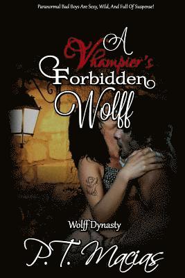 P. T. Macias - A Vhampier's Forbidden Wolf: Paranormal Bad Boys Are Sexy, Wild, And Full Of Suspense!, Häftad