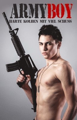 bokomslag Army Boy: Harte Kolben mit viel Schuss