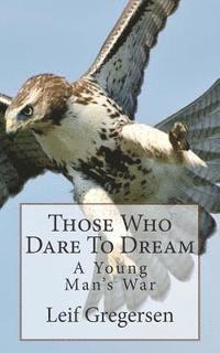 bokomslag Those Who Dare To Dream: A Young Man's War