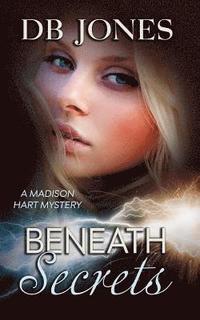 bokomslag Beneath Secrets: A Madison Hart Mystery