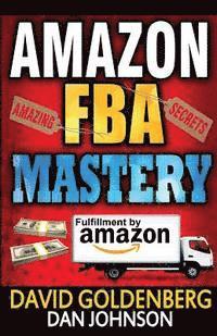 bokomslag Amazon FBA: Mastery: 4 Steps to Selling $6000 per Month on Amazon FBA: Amazon FBA Selling Tips and Secrets