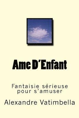 bokomslag Ame D'Enfant: Fantaisie sérieuse pour s'amuser