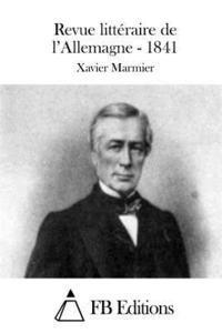 Xavier Marmier, Fb Editions - Revue littéraire de l'Allemagne - 1841, Häftad
