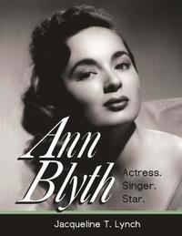 bokomslag Ann Blyth: Actress. Singer. Star.