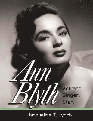 Ann Blyth: Actress. Singer. Star. 1