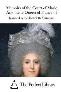 bokomslag Memoirs of the Court of Marie Antoinette Queen of France - I